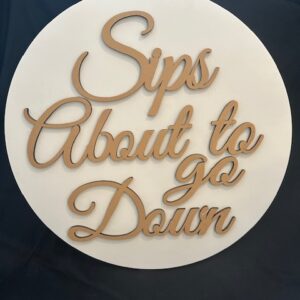 'Sips About to go Down' Sign